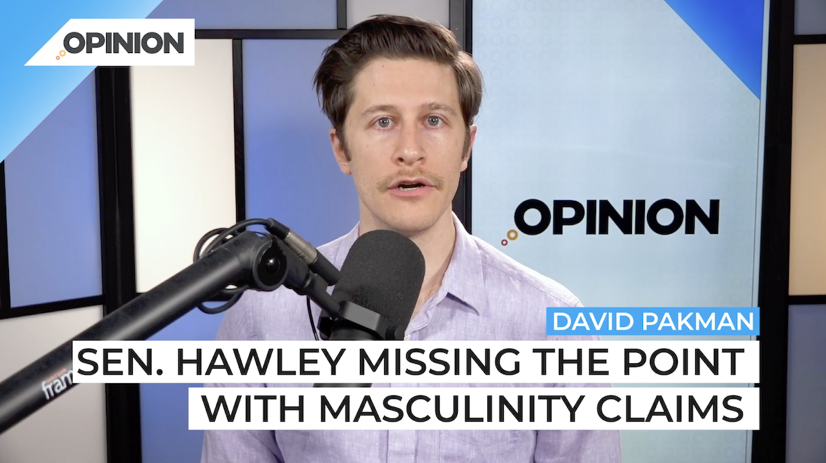 David Pakman says Hawley's masculinity talk makes no sense.
