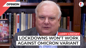 Larry Lindsey says we don't need lockdowns to fight Omicron variant.